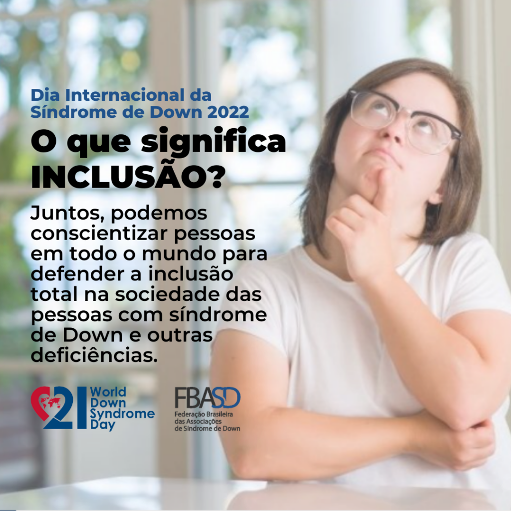 O que significa inclusão? | Dia Internacional da Síndrome de Down 2022